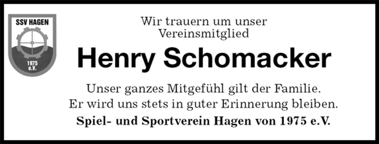 <p>Wir trauern um unser<br />Vereinsmitglied<br />Unser ganzes Mitgefühl gilt der Familie.<br />Er wird uns stets in guter Erinnerung bleiben.<br />Spiel- und Sportverein Hagen von 1975 e.V.<br />Henry Schomacker</p>