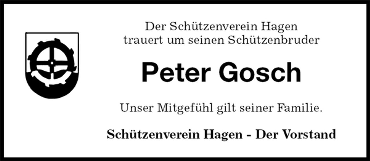 <p>Der Schützenverein Hagen<br />trauert um seinen Schützenbruder<br />Peter Gosch<br />Unser Mitgefühl gilt seiner Familie.</p><p>Schützenverein Hagen - Der Vorstand</p>