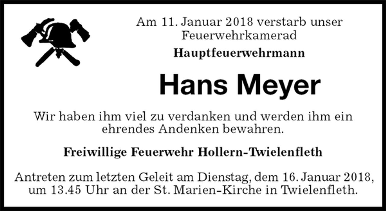 <p>Am 11. Januar 2018 verstarb unser<br />Feuerwehrkamerad<br />Hauptfeuerwehrmann<br />Hans Meyer<br />Freiwillige Feuerwehr Hollern-Twielenfleth</p><p>Antreten zum letzten Geleit am Dienstag, dem 16. Januar 2018,<br />um 13.45 Uhr an der St. Marien-Kirche in Twielenfleth.<br />Wir haben ihm viel zu verdanken und werden ihm ein<br />ehrendes Andenken bewahren.</p>