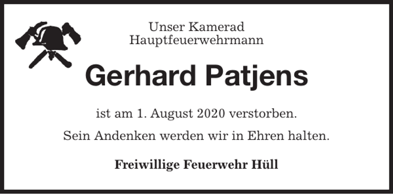 <p>Unser Kamerad<br />Hauptfeuerwehrmann<br />Gerhard Patjens<br />ist am 1. August 2020 verstorben.<br />Sein Andenken werden wir in Ehren halten.<br />Freiwillige Feuerwehr Hüll</p>