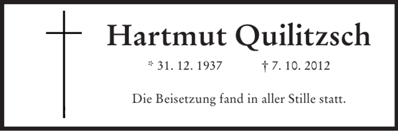 <p>Hartmut Quilitzsch<br />* 31. 12. 1937</p><p>† 7. 10. 2012</p><p>Die Beisetzung fand in aller Stille statt.</p>