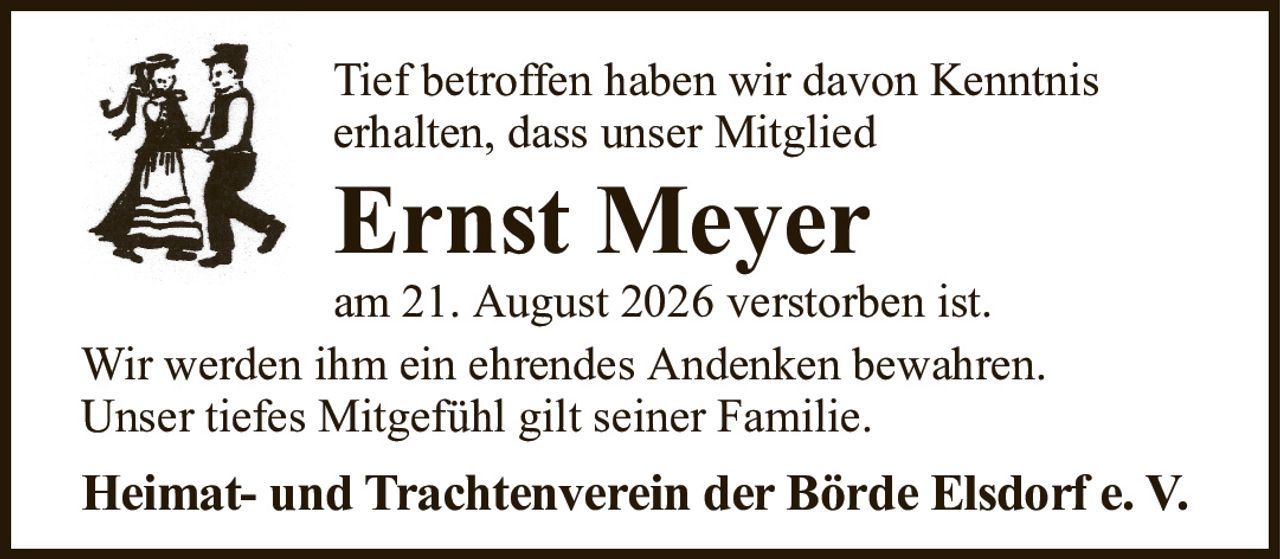 Tief betroffen haben wir davon Kenntniserhalten, dass unser MitgliedErnst Meyeram 21. August 2026 verstorben ist.Wir werden ihm ein ehrendes Andenken bewahren.Unser tiefes Mitgefühl gilt seiner Familie.Heimat- und Trachtenverein der Börde Elsdorf e. V.