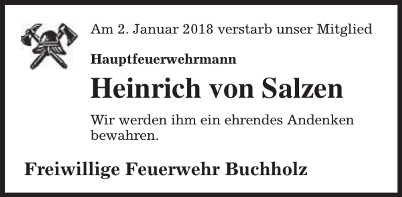 <p>Am 2. Januar 2018 verstarb unser Mitglied<br />Hauptfeuerwehrmann</p><p>Heinrich von Salzen<br />Wir werden ihm ein ehrendes Andenken<br />bewahren.</p><p>Freiwillige Feuerwehr Buchholz</p>