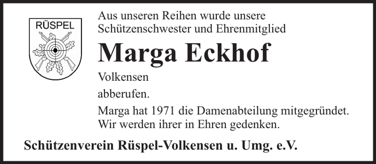 <p>Aus unseren Reihen wurde unsere<br />Schützenschwester und Ehrenmitglied</p><p>Marga Eckhof</p><p>Volkensen<br />abberufen.<br />Marga hat 1971 die Damenabteilung mitgegründet.<br />Wir werden ihrer in Ehren gedenken.</p><p>Schützenverein Rüspel-Volkensen u. Umg. e.V.</p>