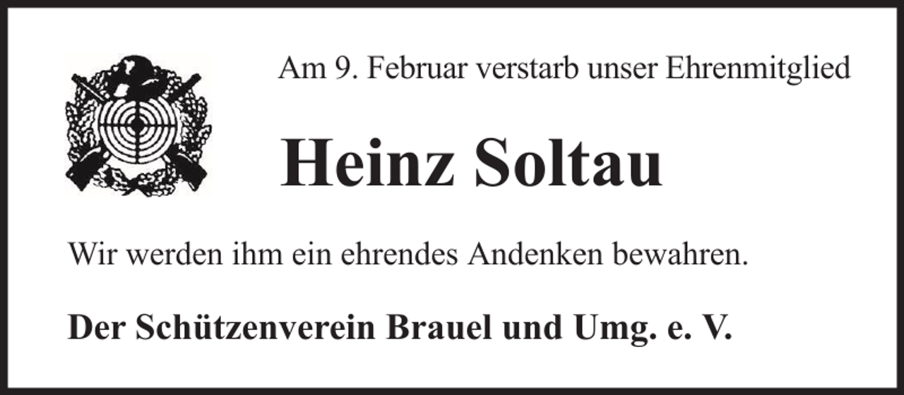 <p>Am 9. Februar verstarb unser Ehrenmitglied</p><p>Heinz Soltau<br />Wir werden ihm ein ehrendes Andenken bewahren.</p><p>Der Schützenverein Brauel und Umg. e. V.</p>