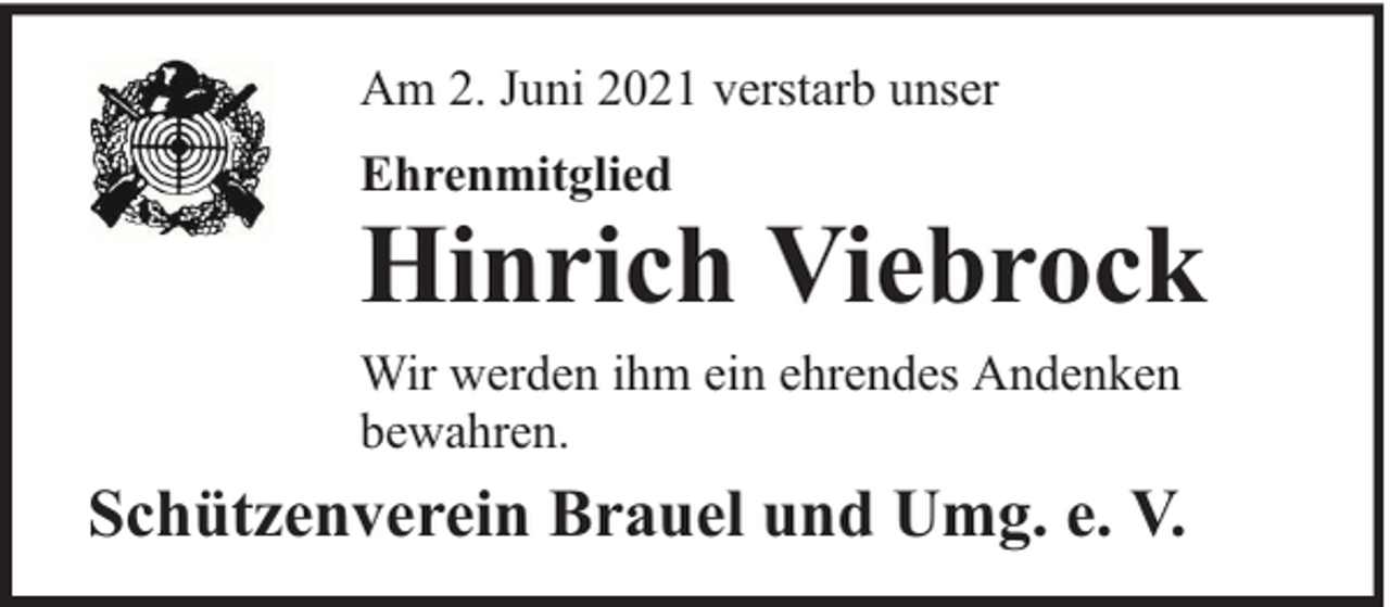 <p>Am 2. Juni 2021 verstarb unser<br />Ehrenmitglied</p><p>Hinrich Viebrock</p><p>Wir werden ihm ein ehrendes Andenken<br />bewahren.</p><p>Schützenverein Brauel und Umg. e. V.</p>