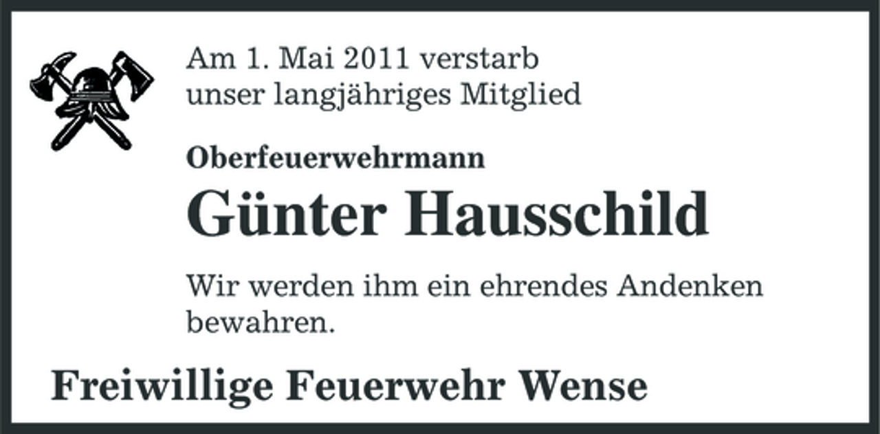 <p>Am 1. Mai 2011 verstarb unser langjähriges Mitglied Oberfeuerwehrmann</p><p>Günter Hausschild<br />Wir werden ihm ein ehrendes Andenken bewahren.</p><p>Freiwillige Feuerwehr Wense</p>