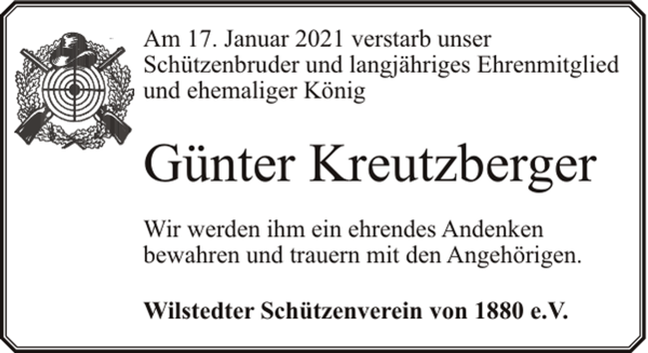 <p>Am 17. Januar 2021 verstarb unser<br />Schützenbruder und langjähriges Ehrenmitglied<br />und ehemaliger König</p><p>Günter Kreutzberger<br />Wir werden ihm ein ehrendes Andenken<br />bewahren und trauern mit den Angehörigen.<br />Wilstedter Schützenverein von 1880 e.V.</p>