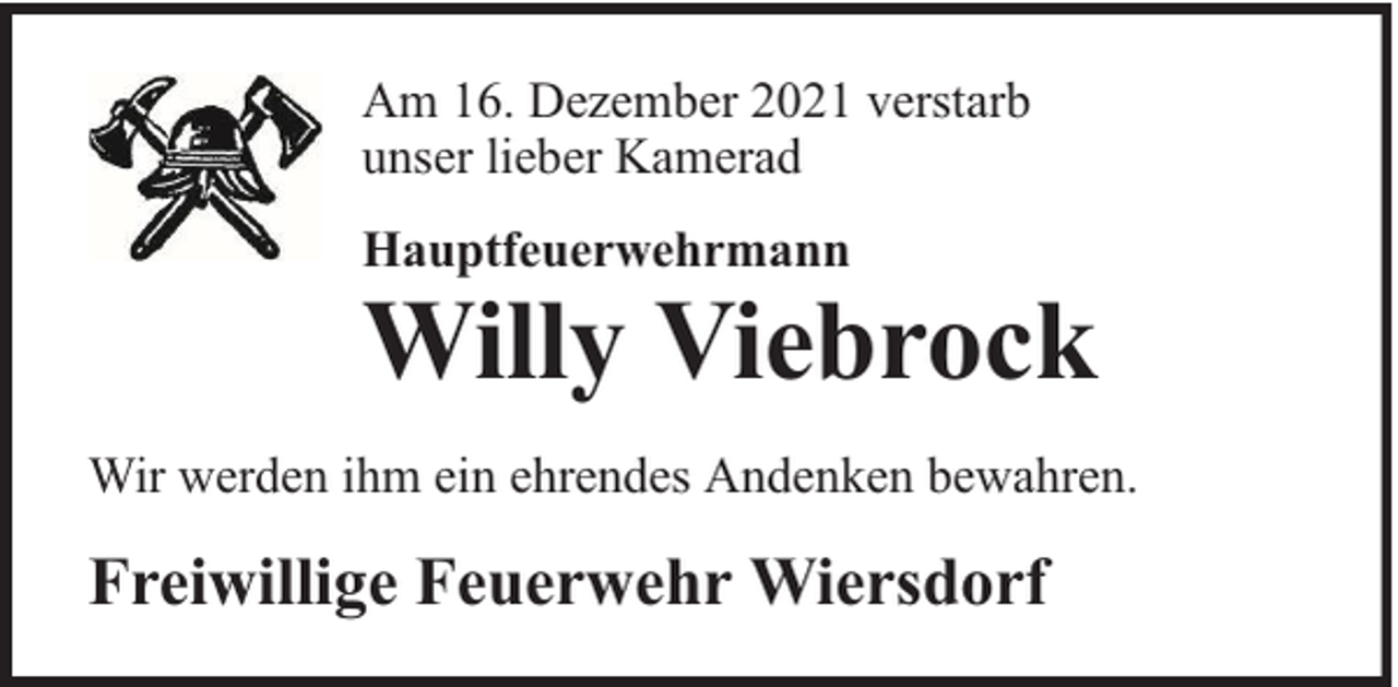 <p>Am 16. Dezember 2021 verstarb<br />unser lieber Kamerad<br />Hauptfeuerwehrmann</p><p>Willy Viebrock</p><p>Wir werden ihm ein ehrendes Andenken bewahren.</p><p>Freiwillige Feuerwehr Wiersdorf</p>