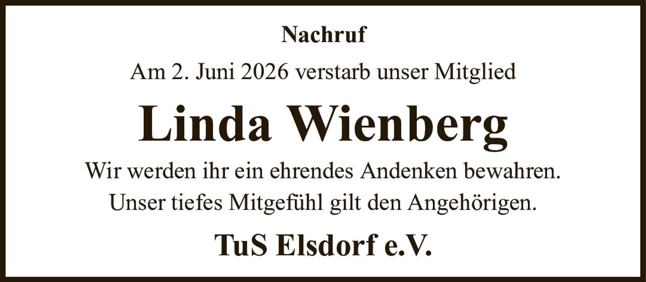 NachrufAm 2. Juni 2026 verstarb unser MitgliedLinda WienbergTuS Elsdorf e.V.Wir werden ihr ein ehrendes Andenken bewahren.Unser tiefes Mitgefühl gilt den Angehörigen.