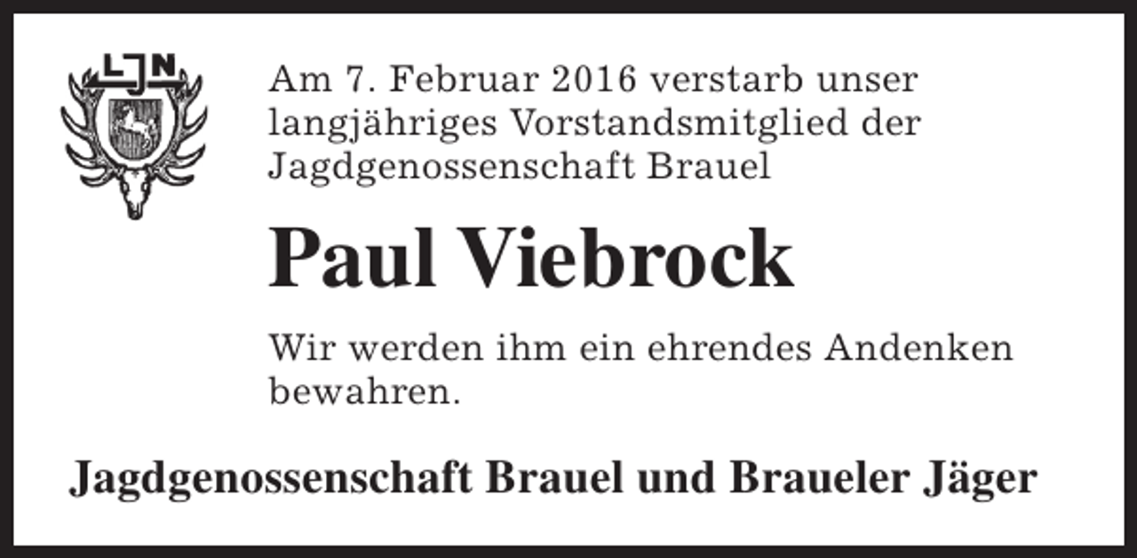 <p>Am 7. Februar 2016 verstarb unser<br />langjähriges Vorstandsmitglied der<br />Jagdgenossenschaft Brauel</p><p>Paul Viebrock<br />Wir werden ihm ein ehrendes Andenken<br />bewahren.</p><p>Jagdgenossenschaft Brauel und Braueler Jäger</p>