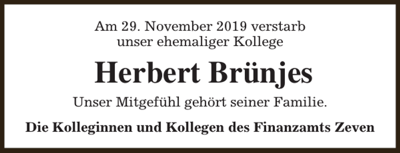<p>Am 29. November 2019 verstarb<br />unser ehemaliger Kollege</p><p>Herbert Brünjes<br />Unser Mitgefühl gehört seiner Familie.<br />Die Kolleginnen und Kollegen des Finanzamts Zeven</p>
