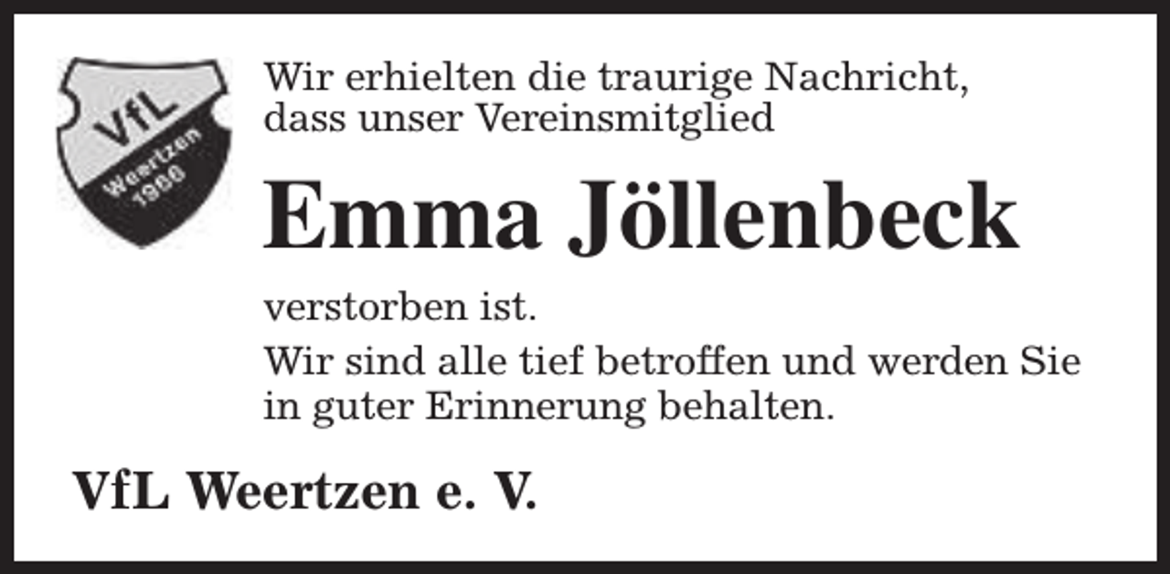 <p>Wir erhielten die traurige Nachricht,<br />dass unser Vereinsmitglied</p><p>Emma Jöllenbeck<br />verstorben ist.<br />Wir sind alle tief betroffen und werden Sie<br />in guter Erinnerung behalten.</p><p>VfL Weertzen e. V.</p>