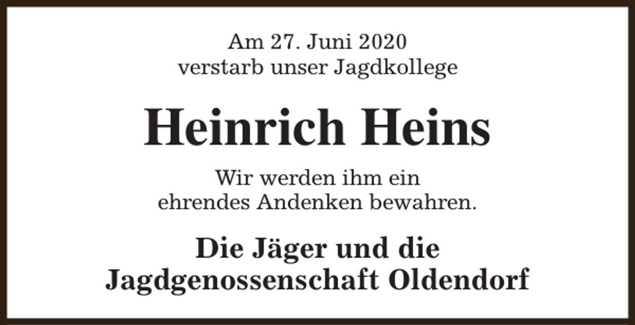 <p>Am 27. Juni 2020<br />verstarb unser Jagdkollege</p><p>Heinrich Heins<br />Wir werden ihm ein<br />ehrendes Andenken bewahren.</p><p>Die Jäger und die<br />Jagdgenossenschaft Oldendorf</p>