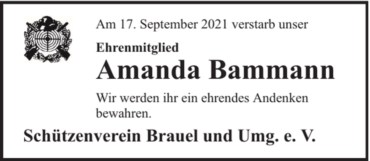 <p>Am 17. September 2021 verstarb unser<br />Ehrenmitglied</p><p>Amanda Bammann</p><p>Wir werden ihr ein ehrendes Andenken<br />bewahren.</p><p>Schützenverein Brauel und Umg. e. V.</p>