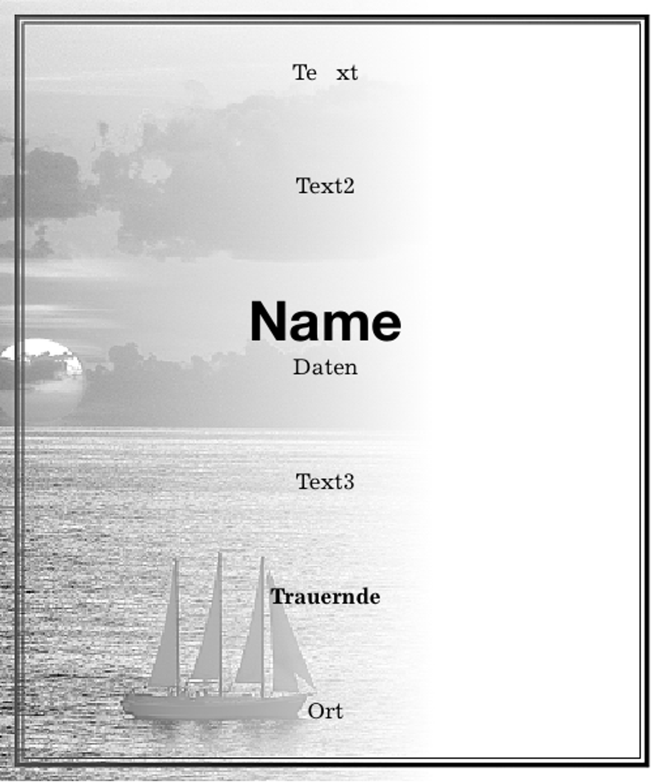 <p>Te xt</p><p>Text2</p><p>Name<br />Daten</p><p>Text3</p><p>Trauernde</p><p>Ort</p>
