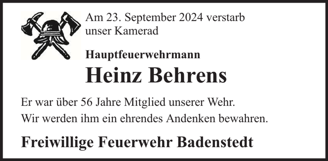 <p>Am 23. September 2024 verstarb<br />unser Kamerad<br />Hauptfeuerwehrmann</p>
<p>Heinz Behrens</p>
<p>Er war über 56 Jahre Mitglied unserer Wehr.<br />Wir werden ihm ein ehrendes Andenken bewahren.</p>
<p>Freiwillige Feuerwehr Badenstedt</p>
