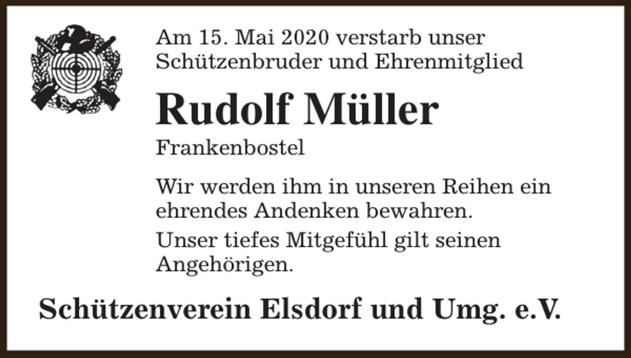 <p>Am 15. Mai 2020 verstarb unser<br />Schützenbruder und Ehrenmitglied</p><p>Rudolf Müller<br />Frankenbostel</p><p>Wir werden ihm in unseren Reihen ein<br />ehrendes Andenken bewahren.<br />Unser tiefes Mitgefühl gilt seinen<br />Angehörigen.</p><p>Schützenverein Elsdorf und Umg. e.V.</p>