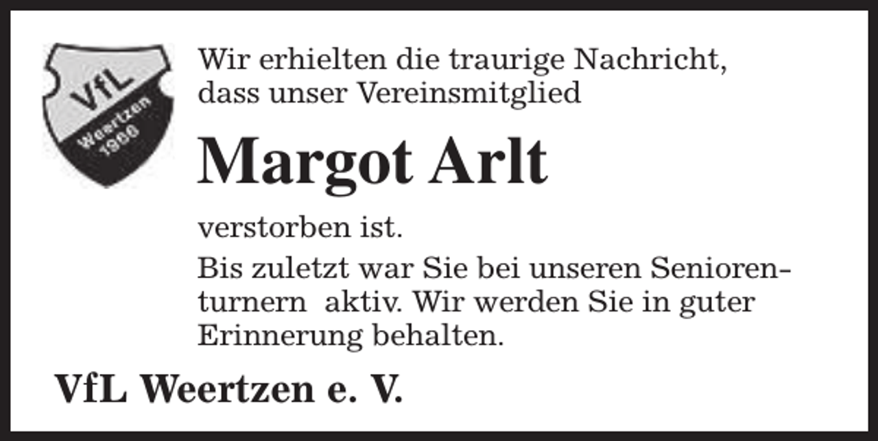 <p>Wir erhielten die traurige Nachricht,<br />dass unser Vereinsmitglied</p><p>Margot Arlt<br />verstorben ist.<br />Bis zuletzt war Sie bei unseren Seniorenturnern aktiv. Wir werden Sie in guter<br />Erinnerung behalten.</p><p>VfL Weertzen e. V.</p>