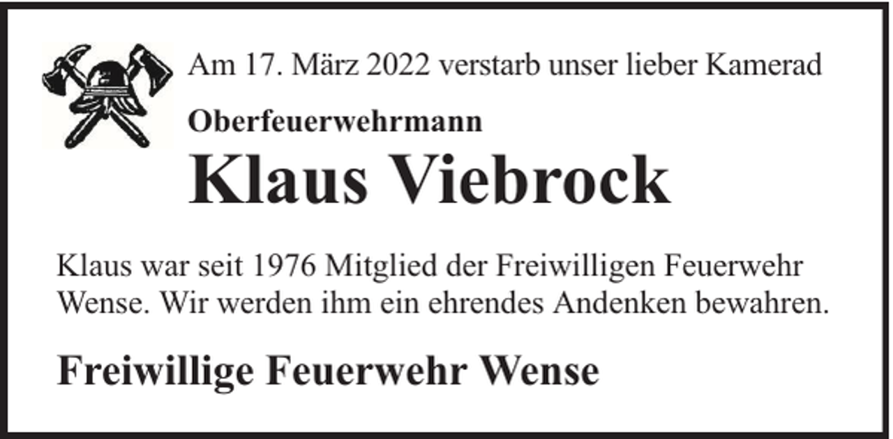 <p>Am 17. März 2022 verstarb unser lieber Kamerad<br />Oberfeuerwehrmann</p><p>Klaus Viebrock</p><p>Klaus war seit 1976 Mitglied der Freiwilligen Feuerwehr<br />Wense. Wir werden ihm ein ehrendes Andenken bewahren.</p><p>Freiwillige Feuerwehr Wense</p>