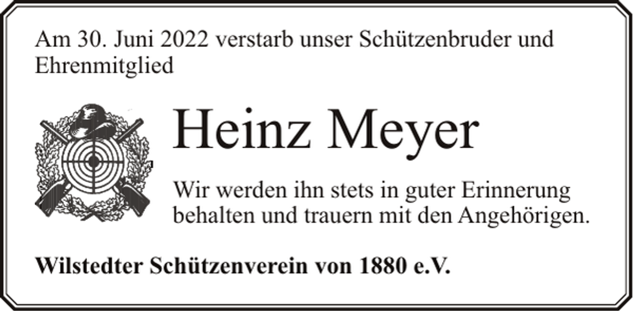 <p>Am 30. Juni 2022 verstarb unser Schützenbruder und<br />Ehrenmitglied</p><p>Heinz Meyer<br />Wir werden ihn stets in guter Erinnerung<br />behalten und trauern mit den Angehörigen.<br />Wilstedter Schützenverein von 1880 e.V.</p>