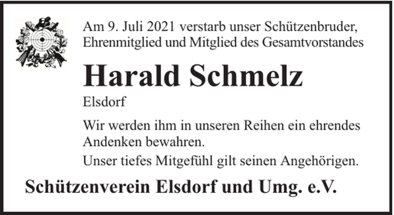 <p>Am 9. Juli 2021 verstarb unser Schützenbruder,<br />Ehrenmitglied und Mitglied des Gesamtvorstandes</p><p>Harald Schmelz</p><p>Elsdorf</p><p>Wir werden ihm in unseren Reihen ein ehrendes<br />Andenken bewahren.<br />Unser tiefes Mitgefühl gilt seinen Angehörigen.</p><p>Schützenverein Elsdorf und Umg. e.V.</p>