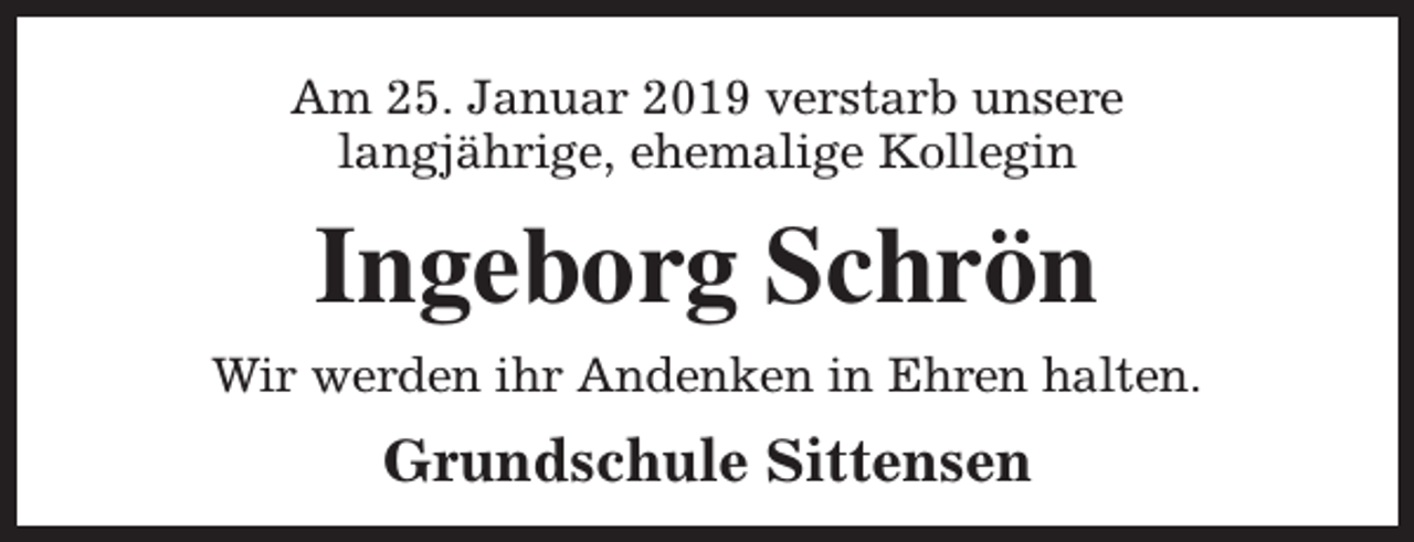 <p>Am 25. Januar 2019 verstarb unsere<br />langjährige, ehemalige Kollegin</p><p>Ingeborg Schrön<br />Wir werden ihr Andenken in Ehren halten.</p><p>Grundschule Sittensen</p>